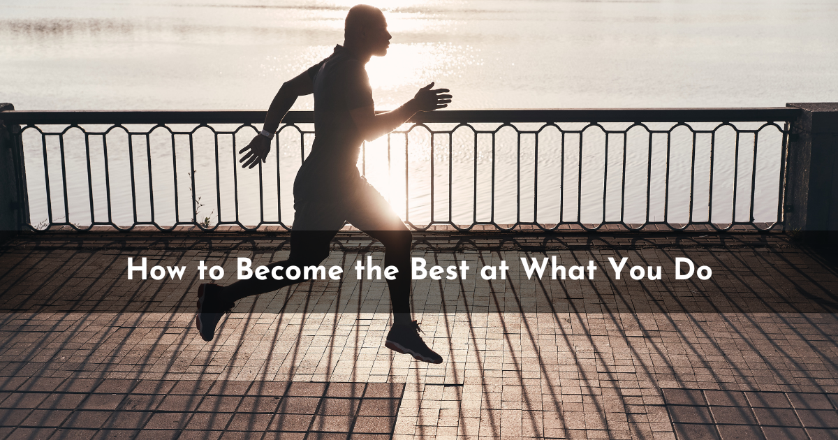 How to Become the Best at What You Do in 2024