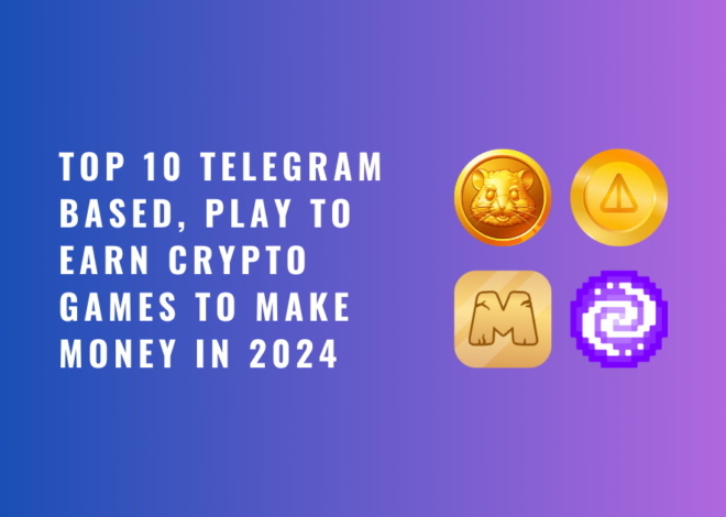 Top 10 Telegram Based, Play To Earn Crypto Games To Make Money in 2024