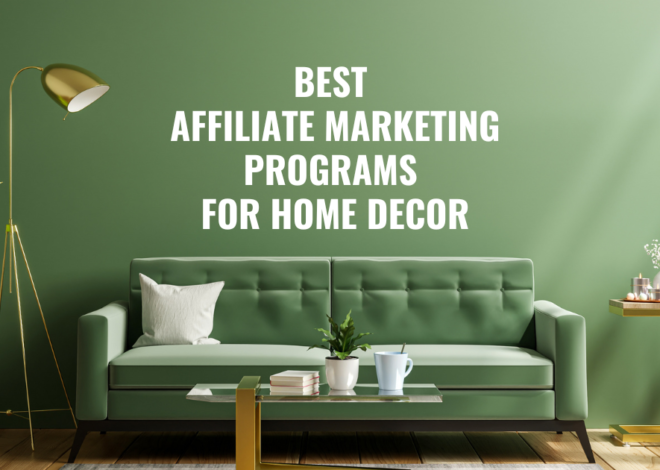 10 Best Affiliate Marketing Programs For Home Decor And Furniture