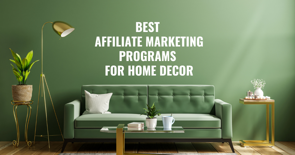 10 Best Affiliate Marketing Programs For Home Decor And Furniture