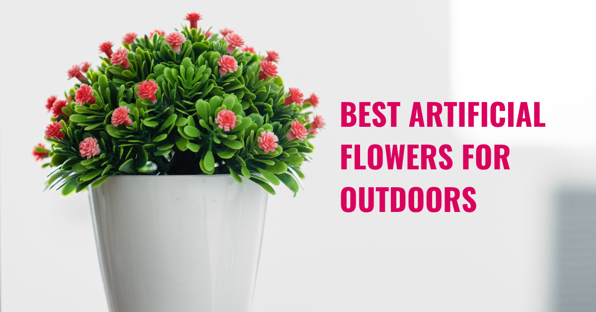 Artificial flowers for outdoors