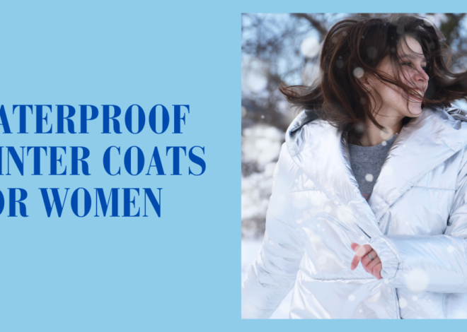 11 Best Waterproof Winter Coats for Women for Extreme Cold