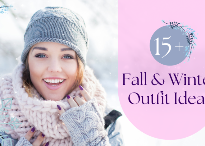 15 Cute Fall & Winter Outfit Ideas To Try For Women in 2025