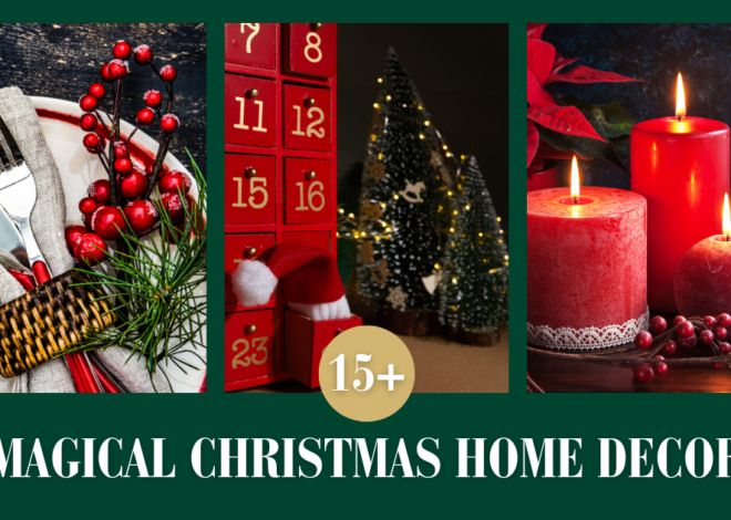 15+ Magical Christmas Decor Ideas to Spark Holiday Joy