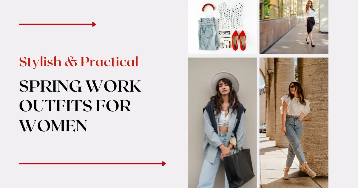 Stylish & Practical Spring Work Outfits for Women