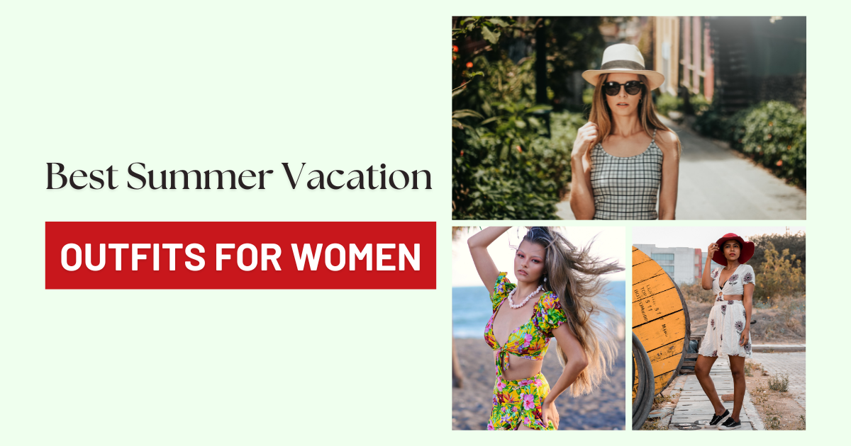 Best Summer Vacation Outfits for Women